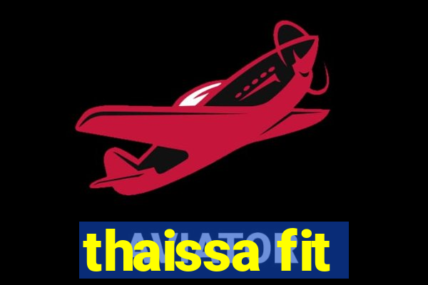 thaissa fit